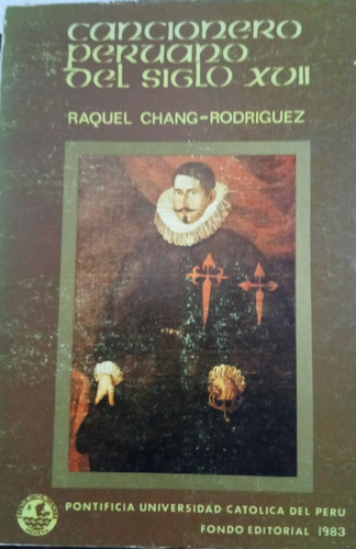 Cancionero Peruano Del Siglo Xvii - Raquel Chang Rodríguez