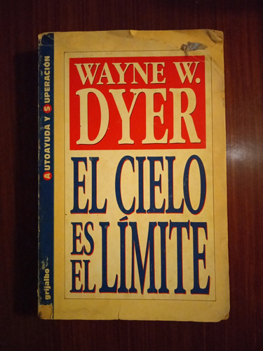 Libro El Cielo Es El Limite. Wayne W. Dyer
