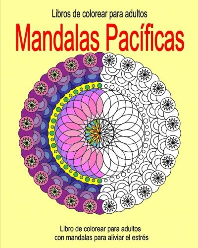 Libros De Colorear Para Adultos: Mandalas Pacificas: Libro D