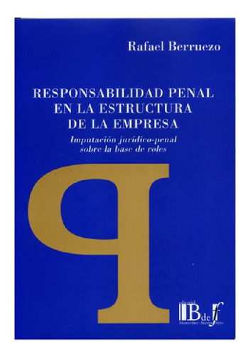 Libro - Responsabilidad Penal En La Estructura De La Empres