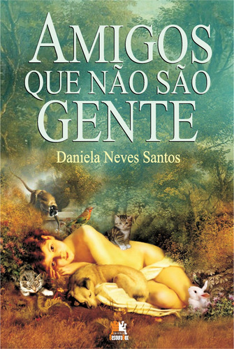 Amigos que não são gente, de Santos, Daniela Baptista Neves. Editora Edições Besourobox Ltda, capa mole em português, 2014