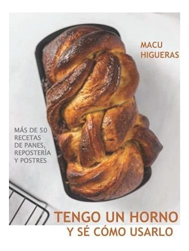 Libro : Tengo Un Horno Y Se Como Usarlo Mas De 50 Recetas  