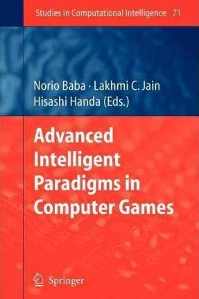 Advanced Intelligent Paradigms In Computer Games - Norio ...