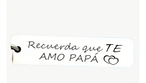 Llavero Placa Rectangular Recuerda Que Te Amo Papá Gris