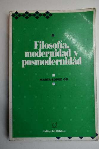 Filosofía, Modernidad Y Posmodernidad Marta López Gil  C120