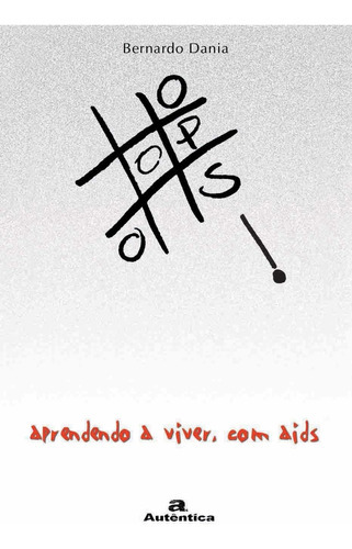 Ops! Aprendendo A Viver, Com Aids, De Guiné, Bernardo Dania. Editora Autêntica, Capa Mole Em Português