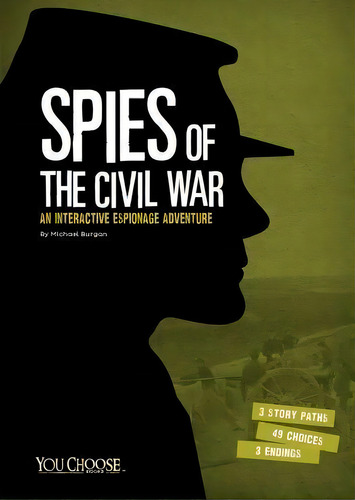 Spies Of The Civil War: An Interactive Espionage Adventure, De Michael Burgan. Editorial Capstone Press, Tapa Blanda En Inglés