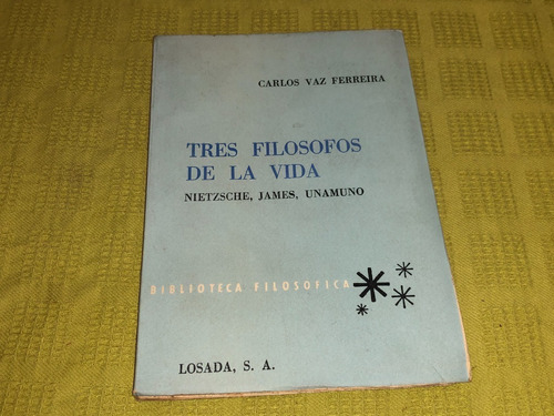 Tres Filosofos De La Vida - Carlos Vaz Ferreira - Losada