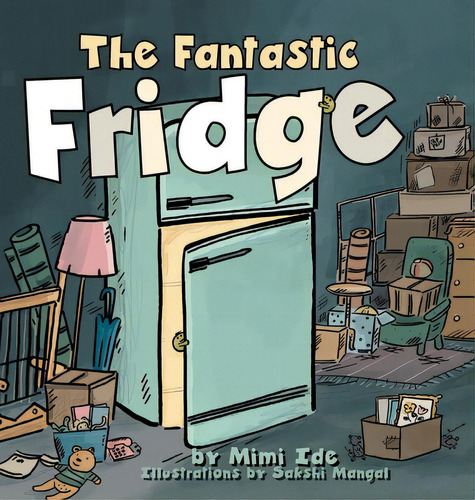 The Fantastic Fridge, De Ide, Mimi. Editorial Friesenpr, Tapa Dura En Inglés
