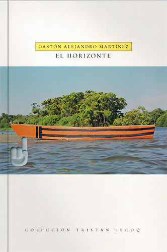 El horizonte, de Martínez, Gastón Alejandro. Serie Tristán Lecoq Editorial Trilce Ediciones, tapa blanda en español, 2006