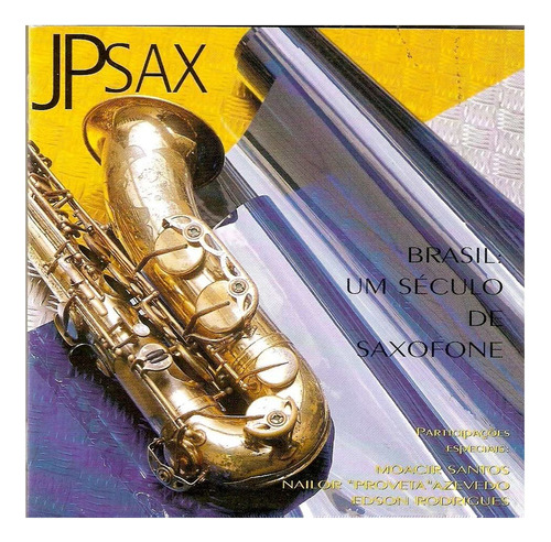 Jp Sax - Brasil, Um Século De Saxofone- Cd