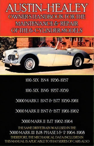 Austin-healey Owner's Handbook For The Maintenance & Repair Of The 6-cylinder Models 1956-1968, De F Clymer. Editorial Thevalueguide, Tapa Blanda En Inglés