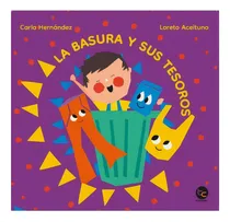 Comprar La Basura Y Sus Tesoros, De Hernandez, Carla. Editorial Trayecto Comunicaciones, Tapa Dura En Español