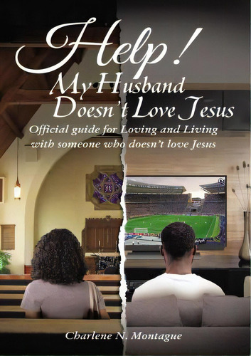 Help! My Husband Doesn't Love Jesus: Official Guide For Loving And Living With Someone Who Doesn'..., De Montague, Charlene. Editorial Elm Hill Books, Tapa Blanda En Inglés