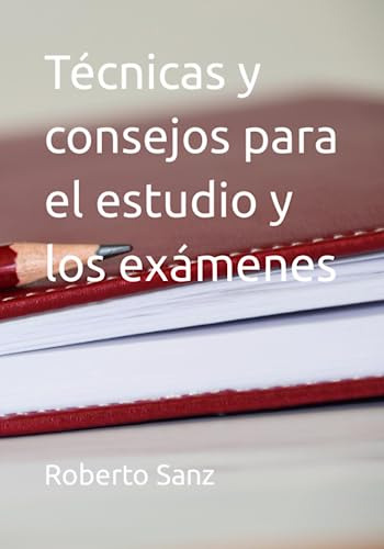 Técnicas Y Consejos Para El Estudio Y Los Exámenes