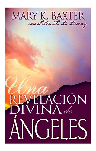 Una Revelacion Divina De Angeles - Mary K. Baxter
