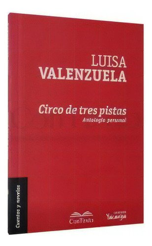 Circo De Tres Pistas: Antología Personal, De Valenzuela, Luisa. Serie N/a, Vol. Volumen Unico. Editorial Contexto, Tapa Blanda, Edición 1 En Español, 2020