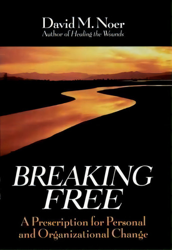 Breaking Free : A Prescription For Personal And Organizational Change, De David M. Noer. Editorial John Wiley & Sons Inc, Tapa Blanda En Inglés