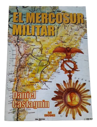 El Mercosur Militar - Daniel Castagnin - Libro Dedicado 2000