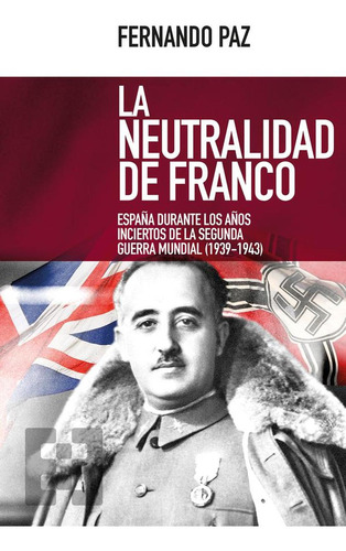 LA NEUTRALIDAD DE FRANCO, de Fernando Paz. Editorial Ediciones Encuentro, tapa blanda en español