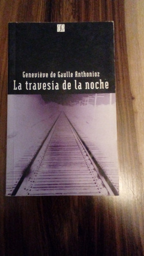 Libro: La Travesía De La Noche, Geneviéve De Gaulle Anthonie