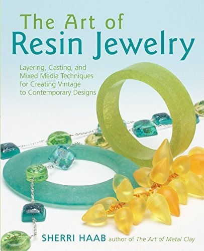 Book : The Art Of Resin Jewelry Layering, Casting, And Mixe