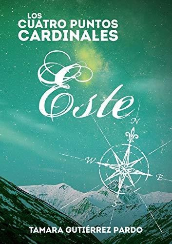 Libro : Los Cuatro Puntos Cardinales. Este (3ª Novela De L