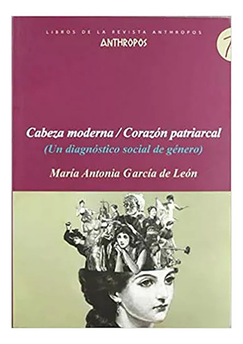 Cabeza Moderna / Corazon Patriarcal - Anthropos - #w