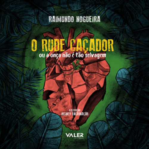 Rude caçador, O: ou a onça não é tão selvagem, de Nogueira, Raimundo. Valer Livraria Editora E Distribuidora Ltda em português, 2020