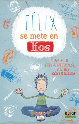 Félix Se Mete En Líos, De Jakob M. Leonhardt. Editorial Promolibro, Tapa Dura, Edición 2015 En Español