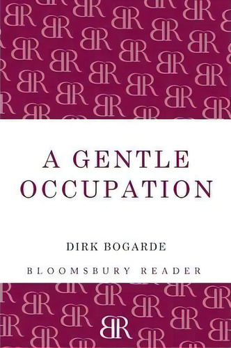 A Gentle Occupation, De Dirk Bogarde. Editorial Bloomsbury Publishing Plc, Tapa Blanda En Inglés