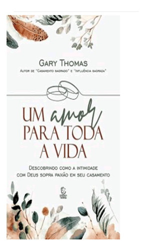 Um Amor Para Toda A Vida, De Thomas, Gary. Editorial Esperanca, Capa Mole, Edição 2023-01-01 00:00:00 Em Português