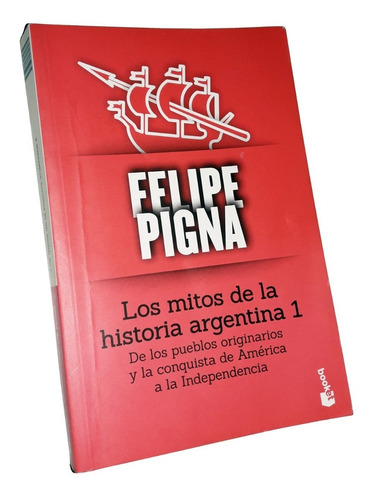 Los Mitos De La Historia Argentina 1 _ Felipe Pigna
