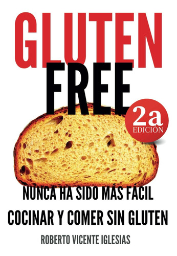 Libro: Gluten Free: Nunca Ha Sido Más Fácil Cocinar Y Comer 