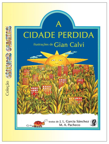 A cidade perdida, de Sánchez, J.L. Garcia. Série Crianças Criativas Editora Grupo Editorial Global, capa mole em português, 2004