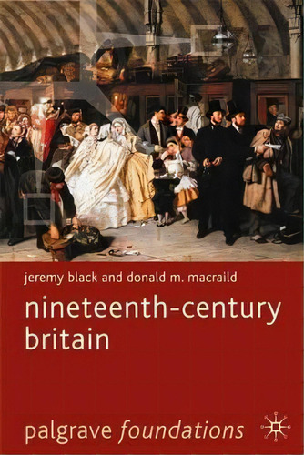 Nineteenth-century Britain, De Professor Jeremy Black. Editorial Macmillan Education Uk, Tapa Blanda En Inglés