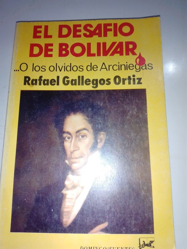 El Desafío De Bolívar O Los Olvidos De Arciniegas Rafael Gal