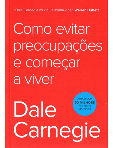 Como Evitar Preocupações E Começar A Viver - Dale Carnegie 