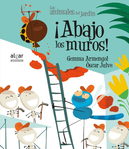Ãâ¡abajo Los Muros!, De Gemma Armengol, Òscar Julve. Los Animales Del Jardín, Vol. 1. Editorial Algar Editorial, Tapa Blanda En Español