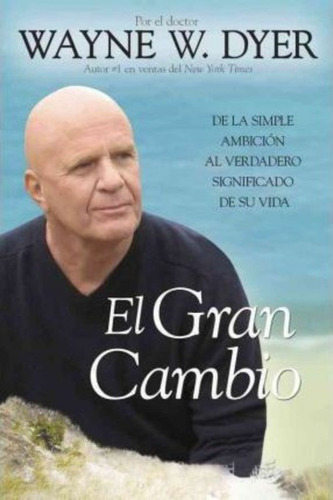 El Gran Cambio, de Dr Wayne W Dyer. Editorial HAY HOUSE en español