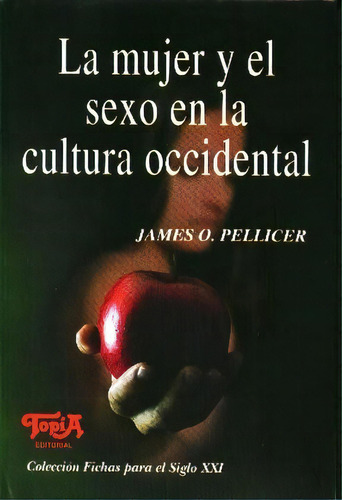 Mujer Y El Sexo En La Cultura Occidental, La, De Pellicer, James O.. Topía Editorial, Tapa Tapa Blanda En Español