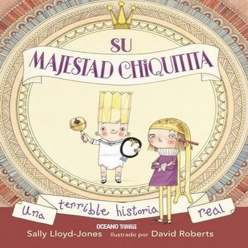 Su Majestad Chiquita - Sally Lloyd Jones - Travesia Oce