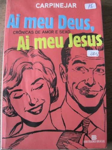 Livro: Ai Meu Deus - Crônicas De Amor E Sexo - Ai Meu Jesus