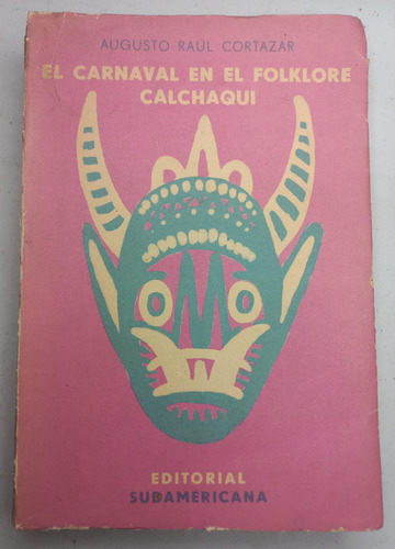 El Carnaval En El Folklore Calchaquí - Augusto Raúl Cortazar