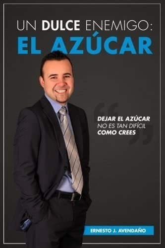 Libro: Un Dulce Enemigo: El Azucar (spanish Edition)