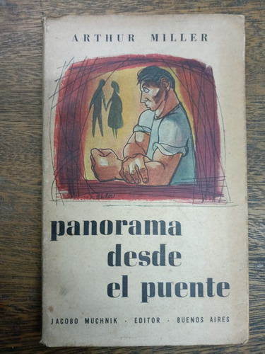 Panorama Desde El Puente * Arthur Miller * Muchnik 1956 *