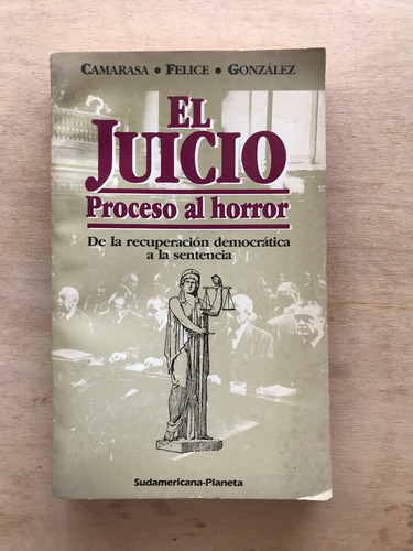 El Juicio Proceso Al Horror - Camarasa; Felice; Gonzalez