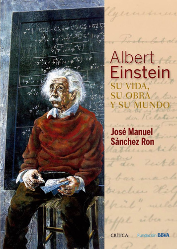 Albert Einstein Su Vida, Su Obra Y Su Mundo Sánchez Ron