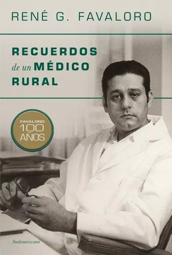 Recuerdos De Un Medico Rural - René Favaloro - Sudamericana