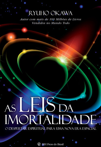 As leis da imortalidade: O despertar espiritual para uma nova era espacial, de Okawa, Ryuho. IRH Press do Brasil Editora Ltda., capa mole em português, 2012